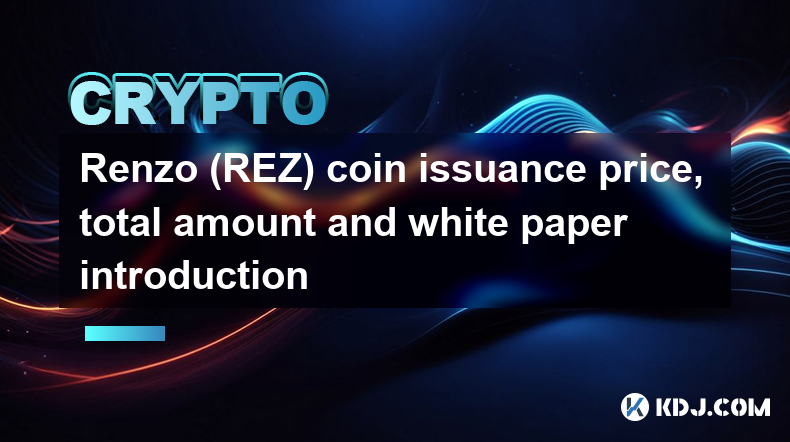 Renzo (REZ) coin issuance price, total amount and white paper introduction