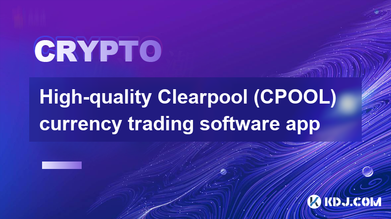 Application logicielle de trading de devises Clearpool (CPOOL) de haute qualité