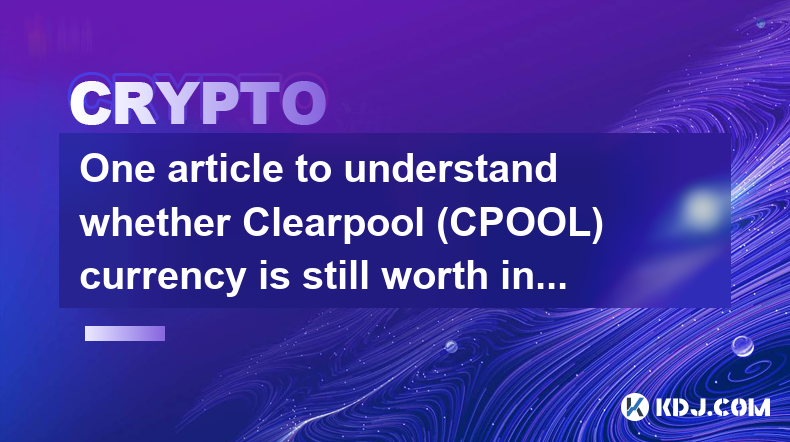 One article to understand whether Clearpool (CPOOL) currency is still worth investing in now