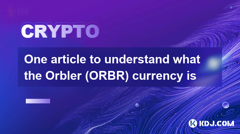 One article to understand what the Orbler (ORBR) currency is