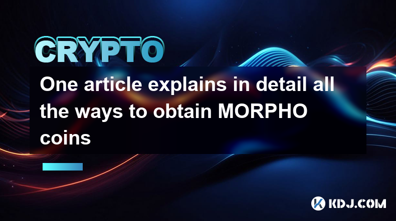 One article explains in detail all the ways to obtain MORPHO coins