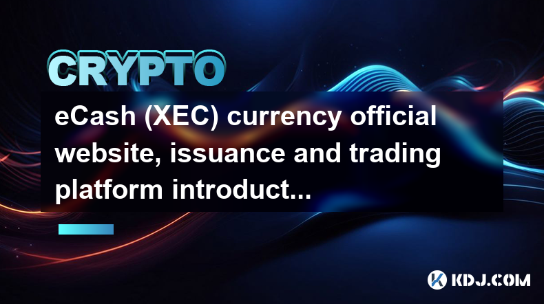 eCash (XEC) currency official website, issuance and trading platform introduction