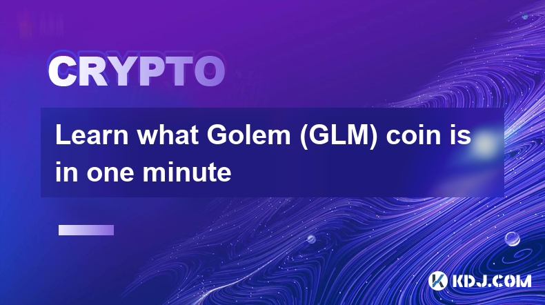 Découvrez ce qu'est la pièce Golem (GLM) en une minute