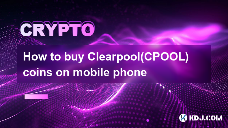 How to buy Clearpool(CPOOL) coins on mobile phone