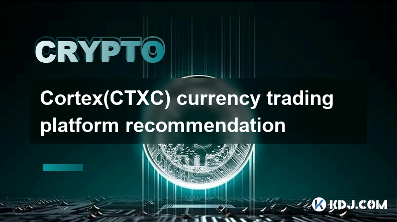 Cortex(CTXC) currency trading platform recommendation