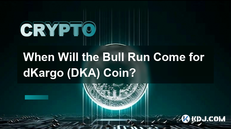 When Will the Bull Run Come for dKargo (DKA) Coin?