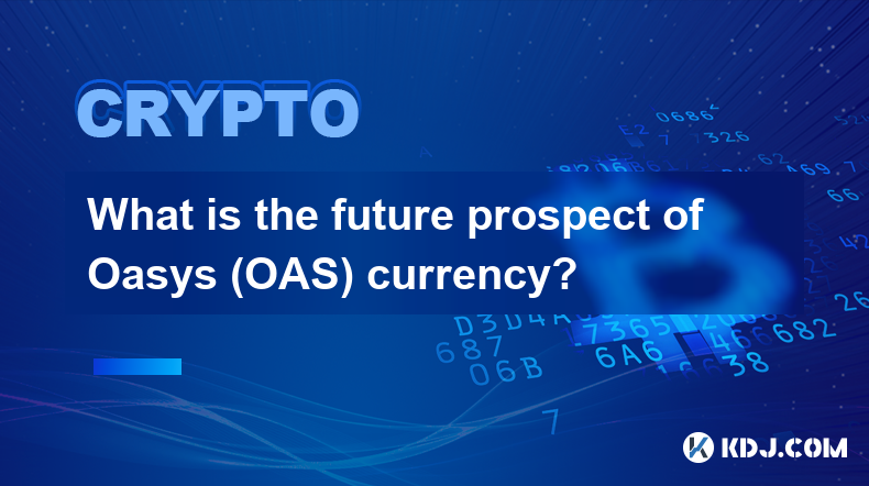 What is the future prospect of Oasys (OAS) currency?