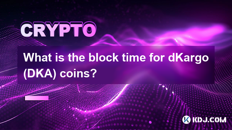 What is the block time for dKargo (DKA) coins?