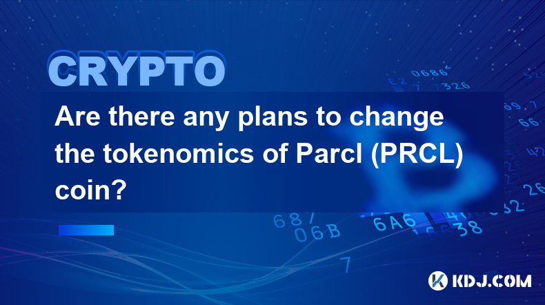 Parcl (PRCL) コインのトークンノミクスを変更する計画はありますか?