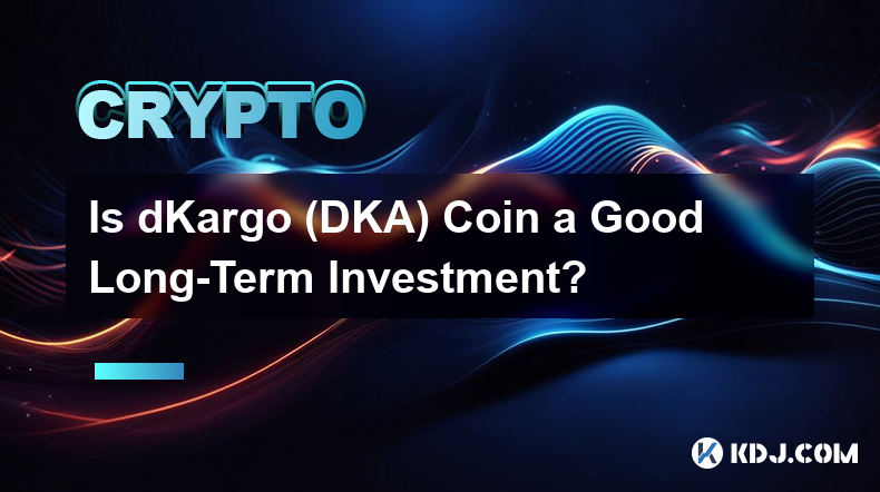 dKargo(DKA) 코인은 장기 투자로 좋은가요?