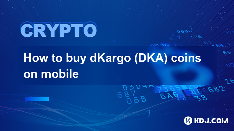 如何在手机上购买 dKargo (DKA) 硬币