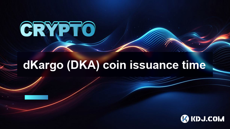 dKargo (DKA) コイン発行時間