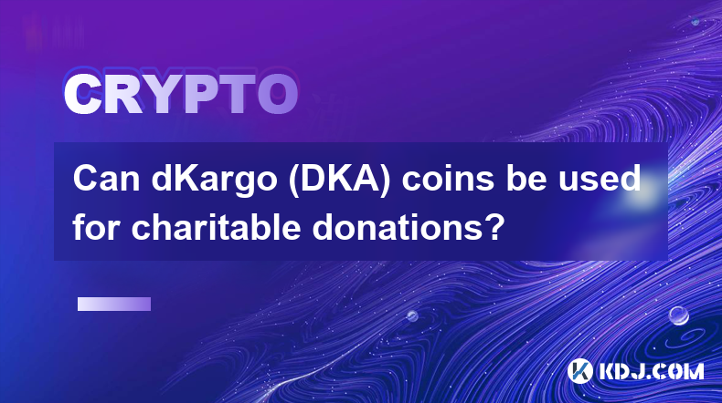 dKargo (DKA) 币可以用于慈善捐赠吗？