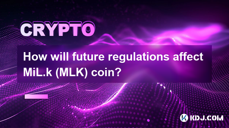 How will future regulations affect MiL.k (MLK) coin?