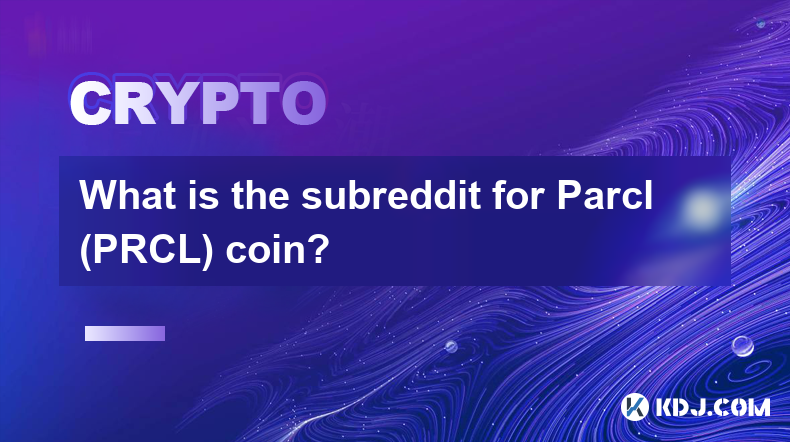 Was ist der Subreddit für Parcl (PRCL) Coin?