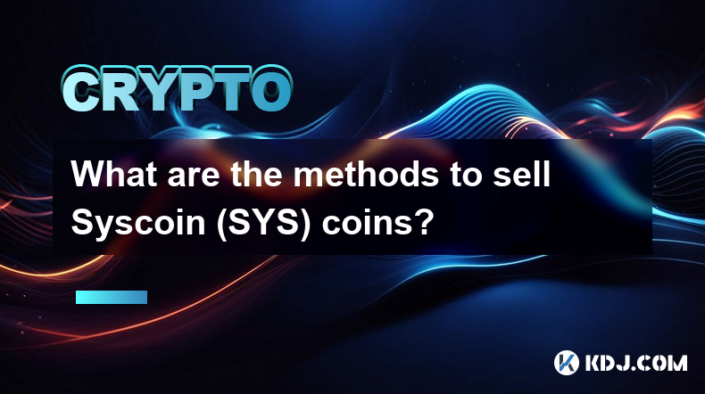 Welche Methoden gibt es, Syscoin (SYS)-Münzen zu verkaufen?