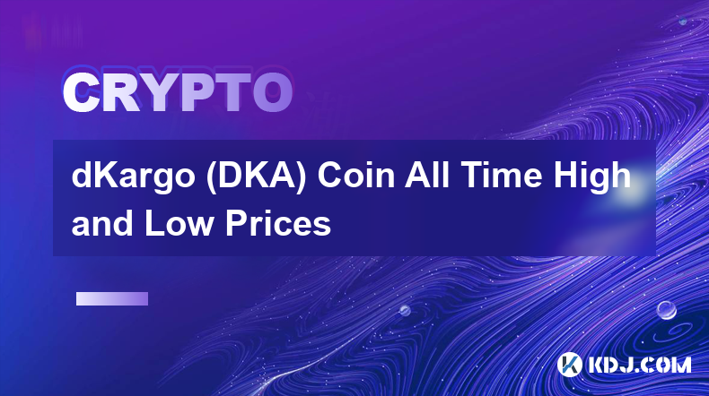 dKargo (DKA) 貨幣歷史最高價與最低價