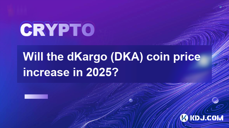 2025년 dKargo(DKA) 코인 가격이 오를까요?