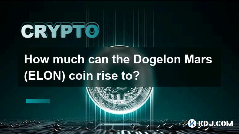 How much can the Dogelon Mars (ELON) coin rise to?