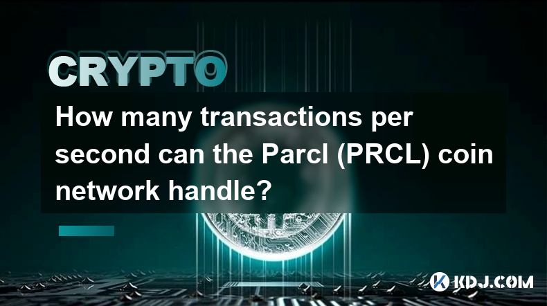 How many transactions per second can the Parcl (PRCL) coin network handle?