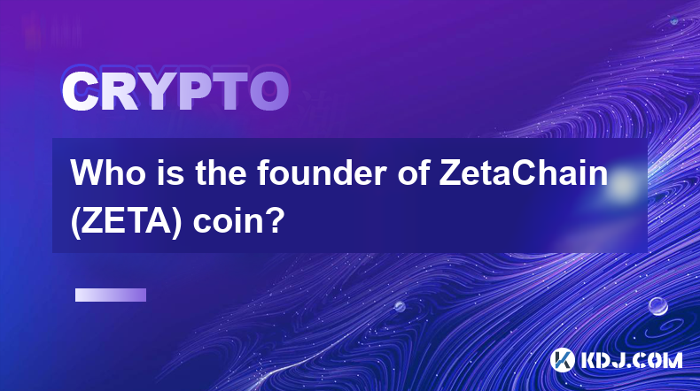 Qui est le fondateur de la pièce ZetaChain (ZETA) ?