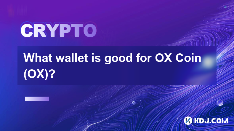 What wallet is good for OX Coin (OX)?