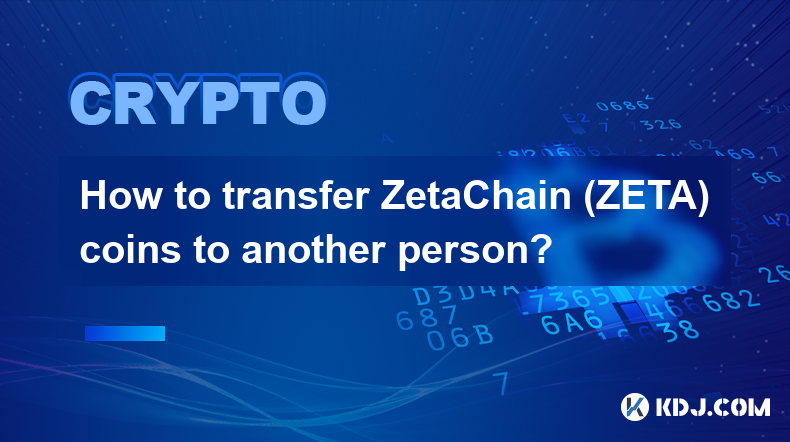 Comment transférer des pièces ZetaChain (ZETA) à une autre personne ?