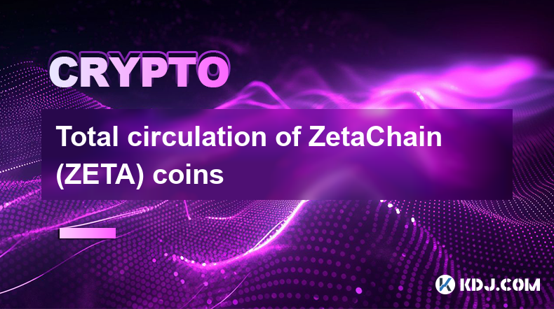 Gesamtumlauf der ZetaChain (ZETA)-Münzen