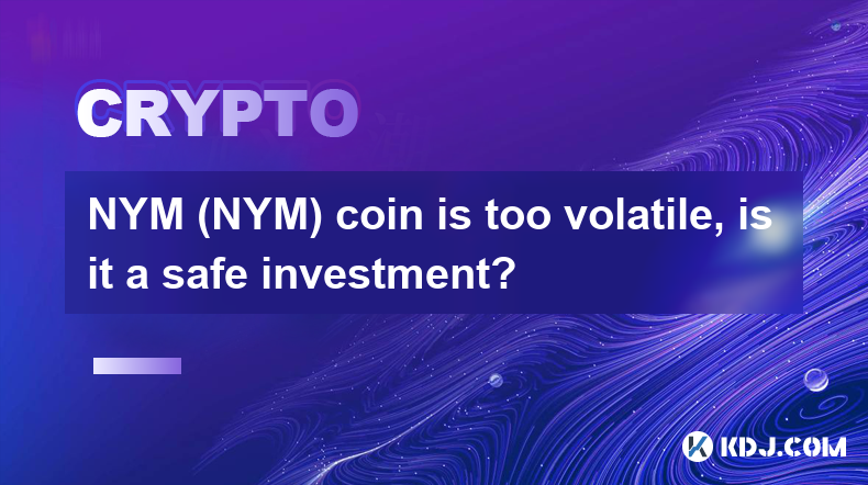 NYM (NYM) coin is too volatile, is it a safe investment?