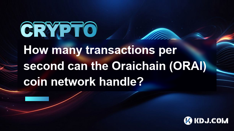 How many transactions per second can the Oraichain (ORAI) coin network handle?