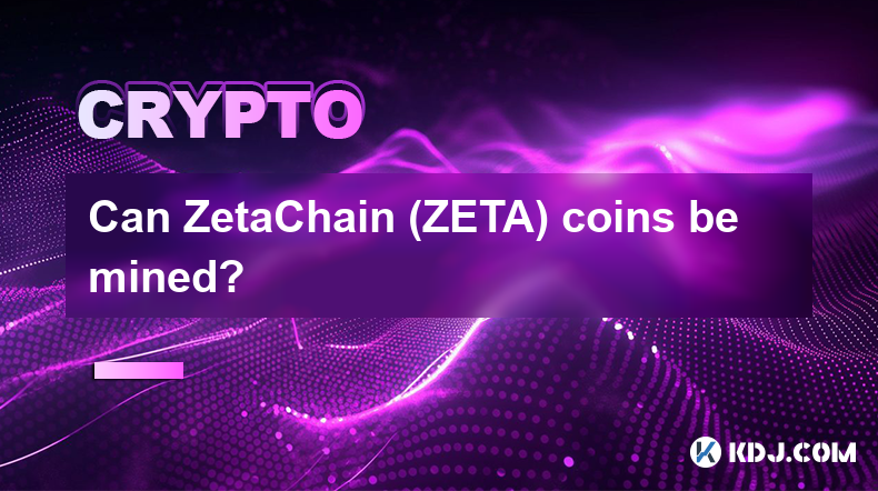 Les pièces ZetaChain (ZETA) peuvent-elles être extraites ?