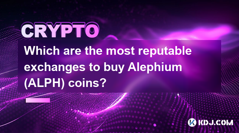 購買 Alephium (ALPH) 硬幣的最有信譽的交易所是哪些？