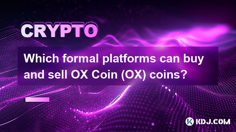 Which formal platforms can buy and sell OX Coin (OX) coins?