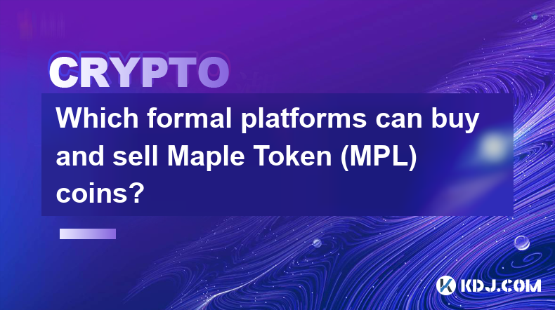 Auf welchen formellen Plattformen können Maple Token (MPL)-Münzen gekauft und verkauft werden?