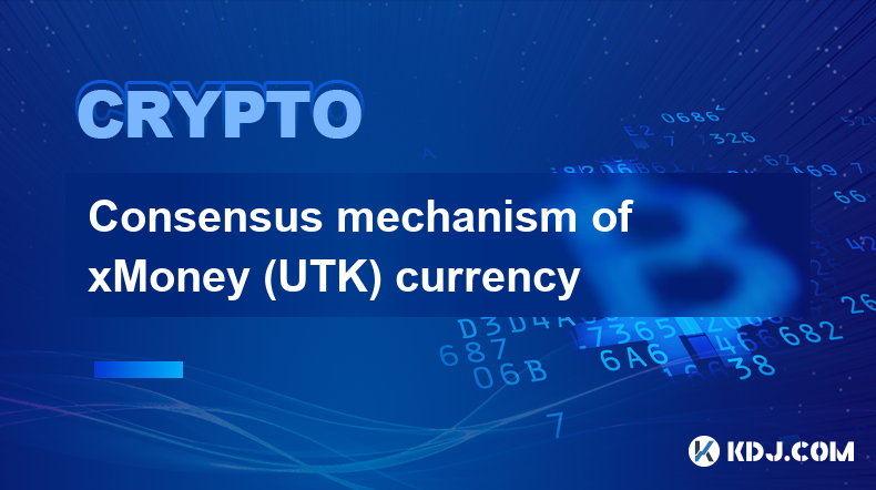 Consensus mechanism of xMoney (UTK) currency