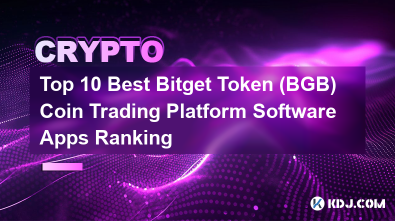 Top 10 Best Bitget Token (BGB) Coin Trading Platform Software Apps Ranking