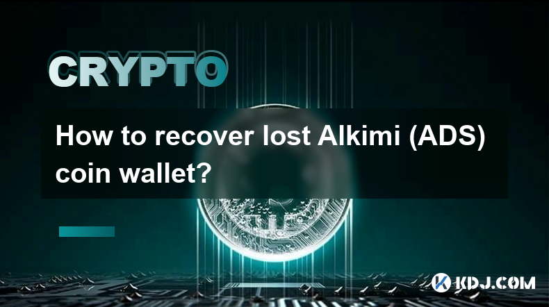 How to recover lost Alkimi (ADS) coin wallet?