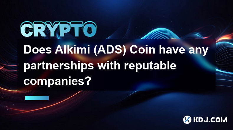 Alkimi (ADS) Coin 是否与信誉良好的公司有合作伙伴关系？