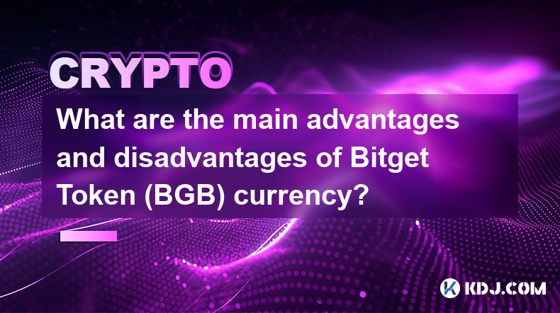 What are the main advantages and disadvantages of Bitget Token (BGB) currency?