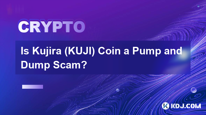 Kujira (KUJI) Coin 是拉高拋售騙局嗎？