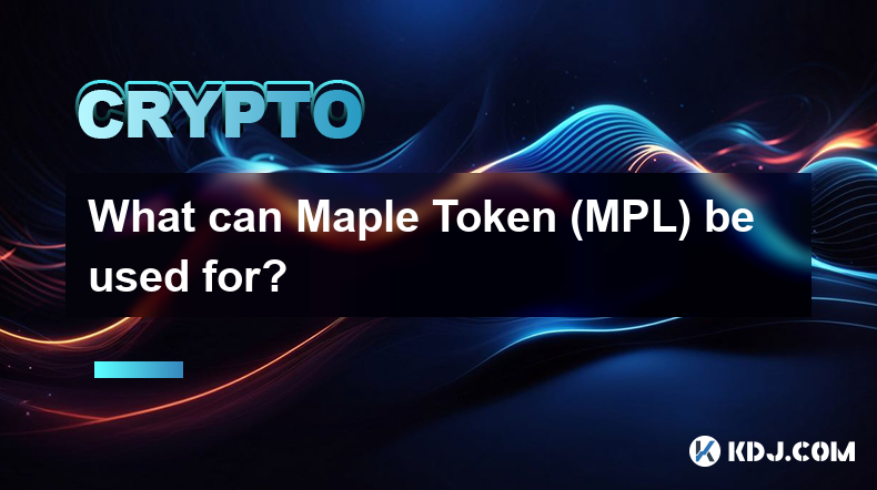 Maple Token (MPL) 可以用來做什麼？