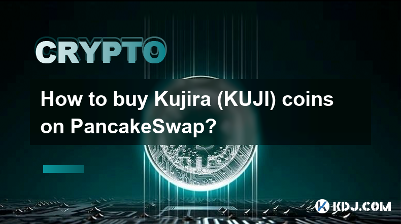 How to buy Kujira (KUJI) coins on PancakeSwap?