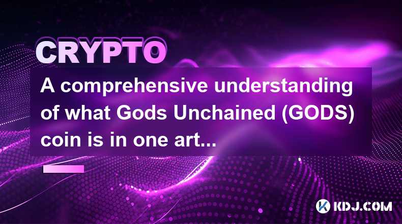 A comprehensive understanding of what Gods Unchained (GODS) coin is in one article