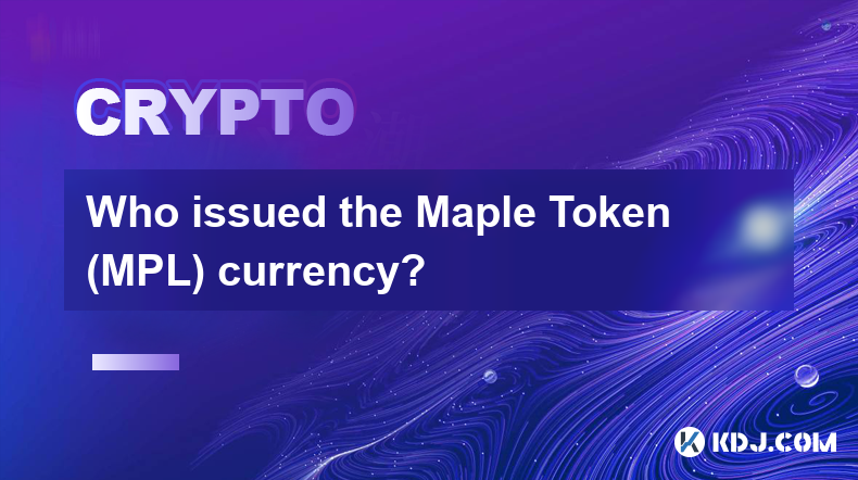 Wer hat die Währung Maple Token (MPL) ausgegeben?