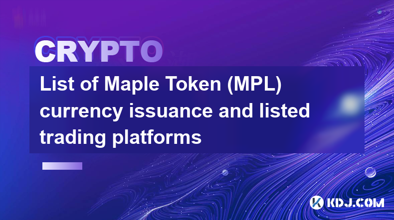 Maple Token (MPL) 通貨発行および上場取引プラットフォームのリスト