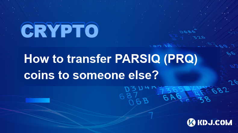 PARSIQ(PRQ) 코인을 다른 사람에게 양도하는 방법은 무엇입니까?