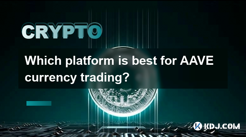 Which platform is best for AAVE currency trading?