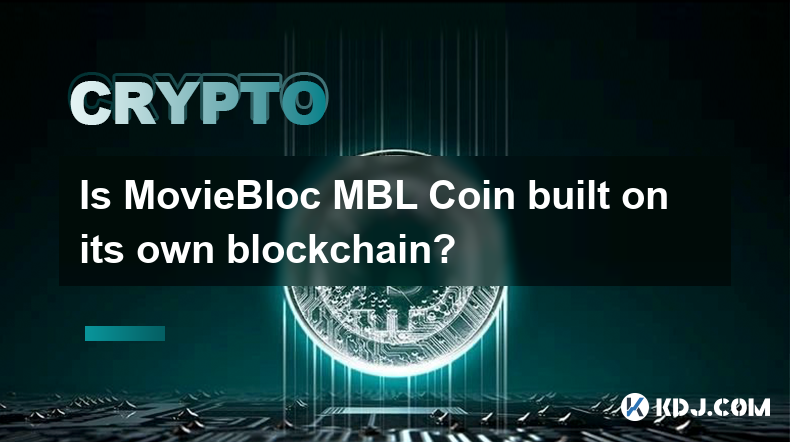 MovieBloc MBL Coin 是建立在自己的区块链上吗？