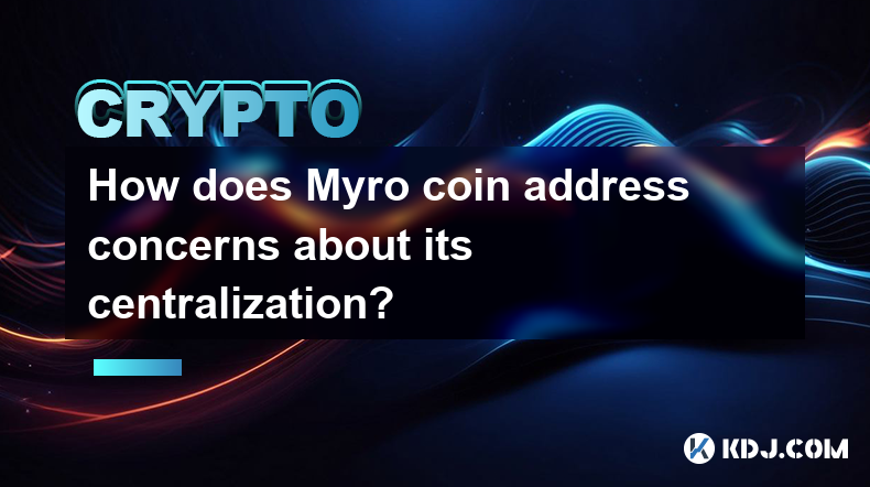 Myro 币如何解决对其中心化的担忧？