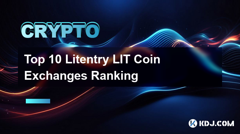 Top 10 Litentry LIT Coin Exchanges Ranking